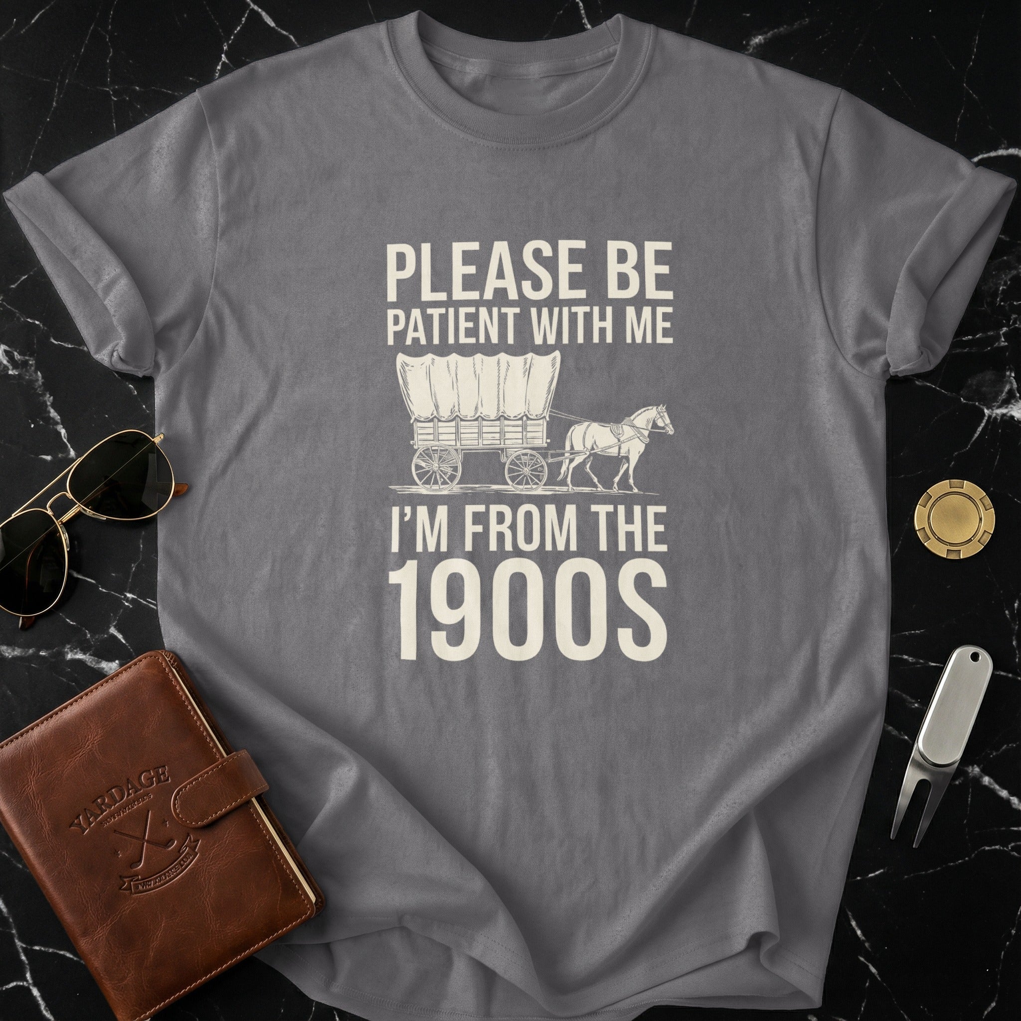 Please Be Patient With Me I'm From The 1900s T-Shirt