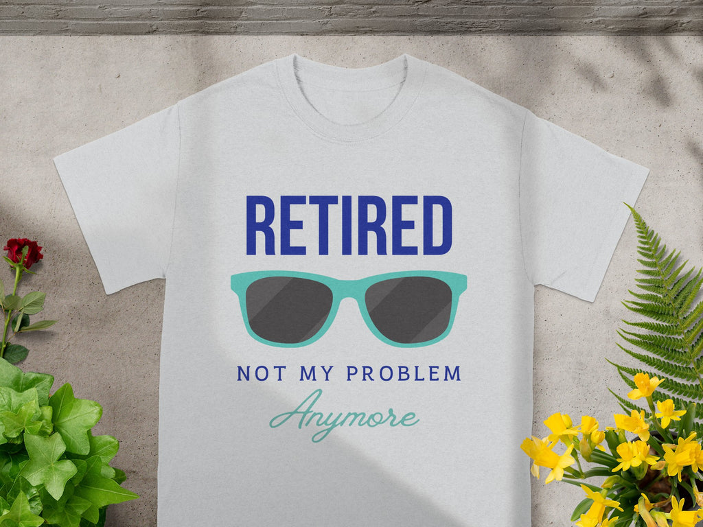 Retired Not My Problem Anymore Cool T-shirt Product