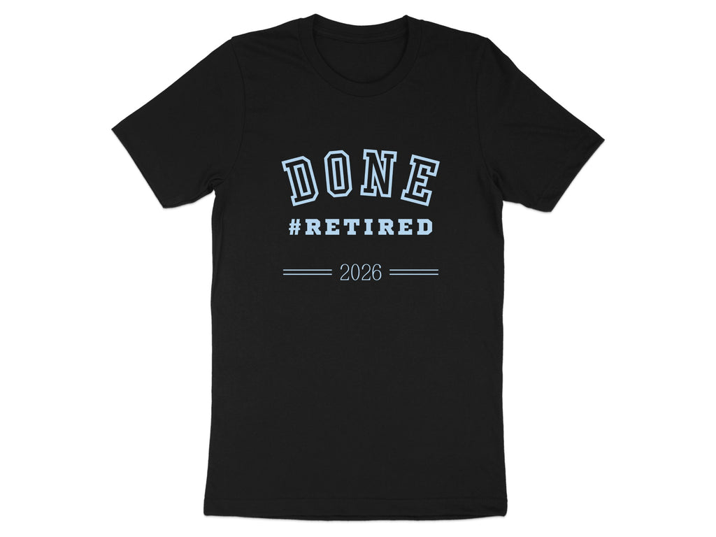 Done Retired 2026 Graphic Tee Shirt for any occasion