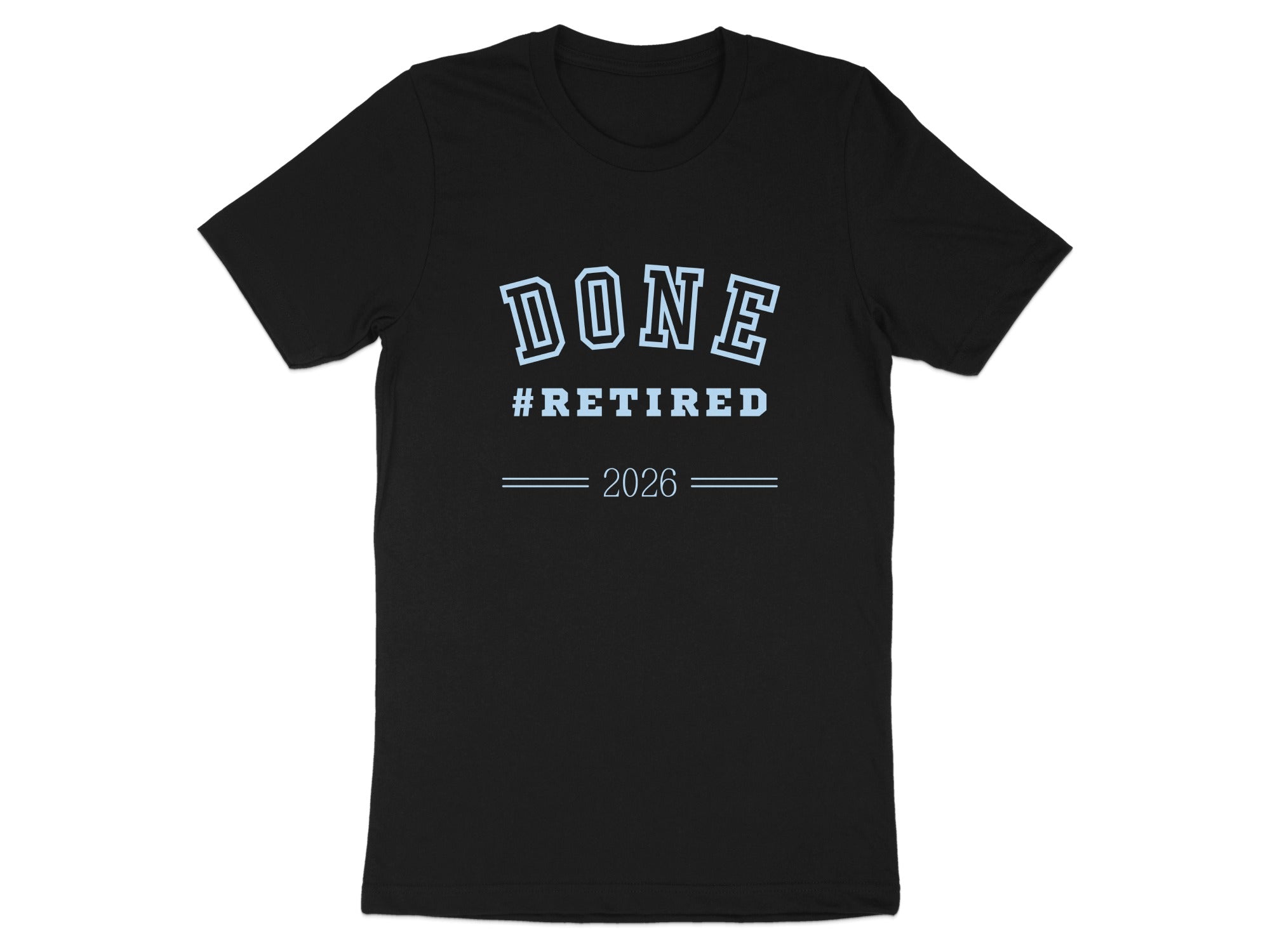 Done Retired 2026 Graphic Tee Shirt for any occasion