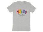 Colorful Retired Teacher Graphic T-Shirt for Teachers