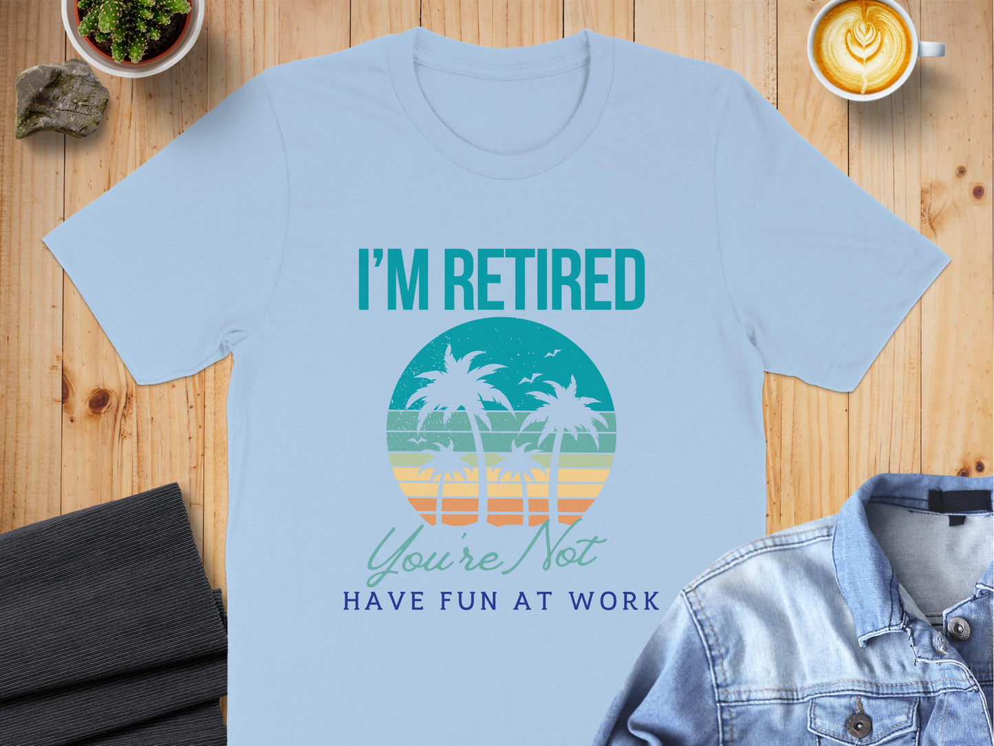 I'm Retired Have Fun At Work Statement Shirt product type