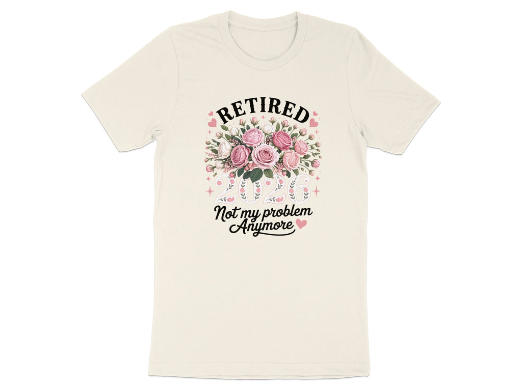 Retired Not My Problem Anymore Heart Floral Shirt