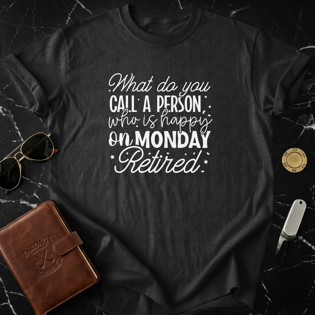 Happy on Monday Retired Fun Graphic T-Shirt