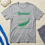 Retired Later Alligator Goodbye Tension Hello Pension Shirt