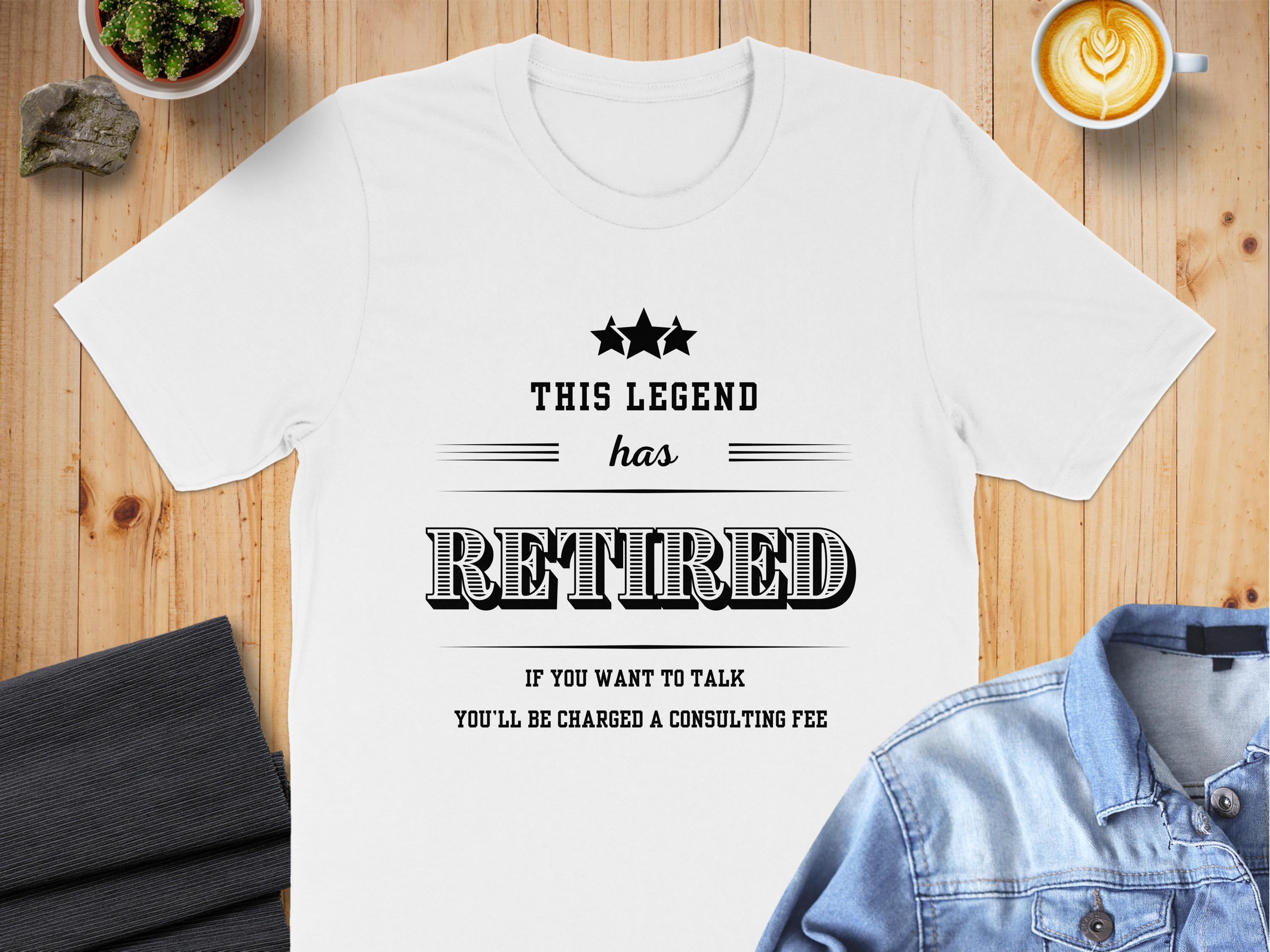 This Legend Has Retired Consulting Fee T-Shirt Product