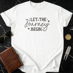 Let The Journey Begin Motivational T-Shirt