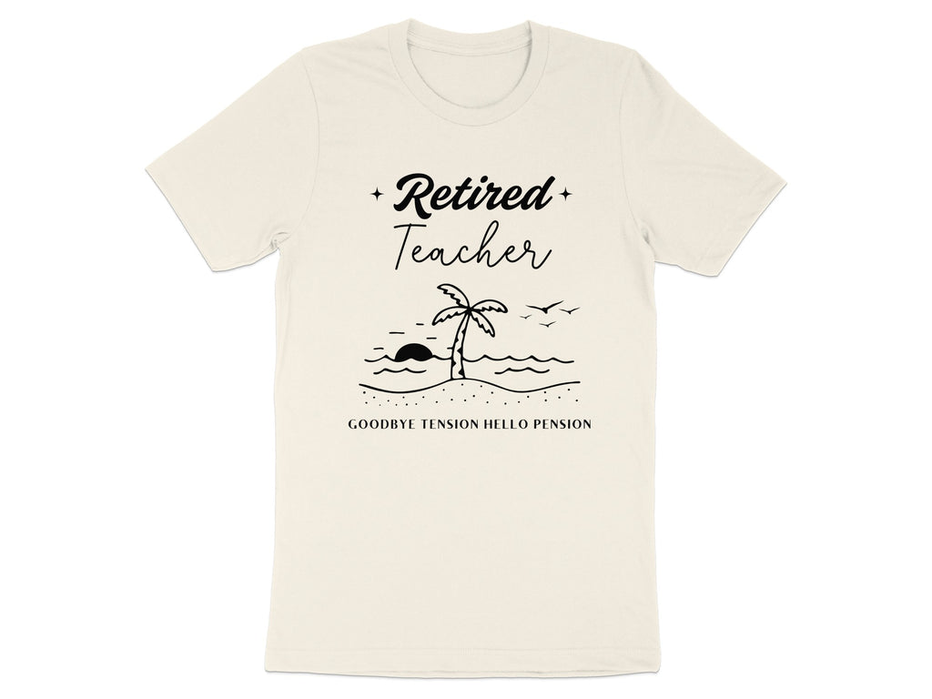 Retired Teacher Goodbye Tension Hello Pension Shirt