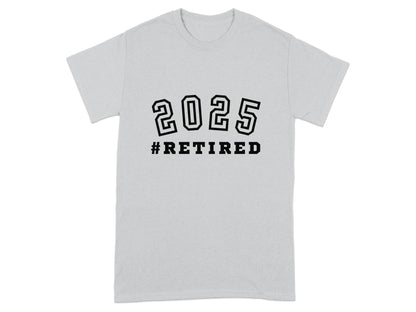 2025 #Retired Graphic T-Shirt perfect retirement gift product