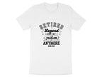 Retired Legend Not My Problem Anymore 2026 T-Shirt