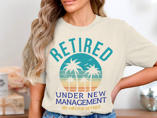 Retired Under New Management See Wife For Details product type