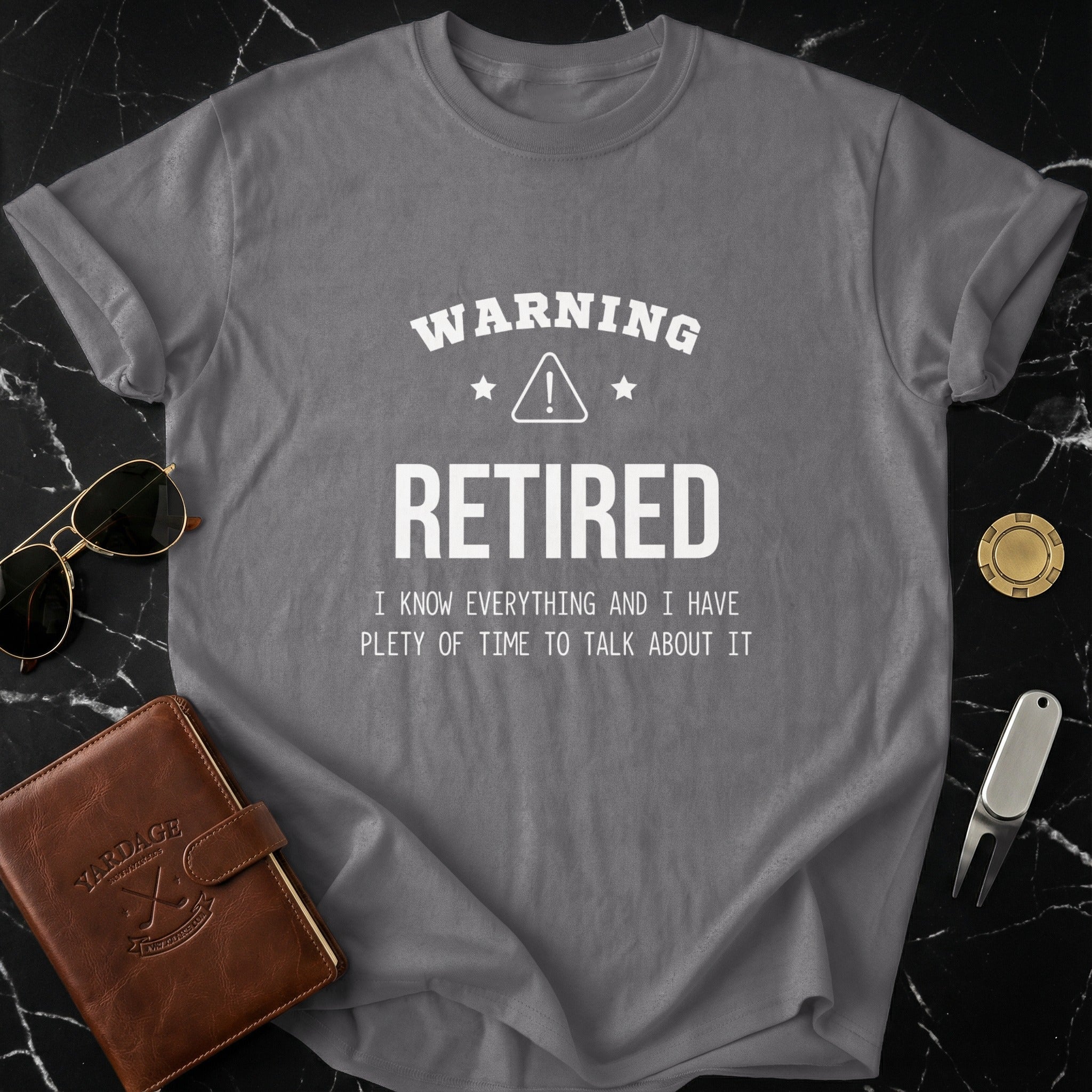 Warning Retired I Know Everything Humorous Shirt
