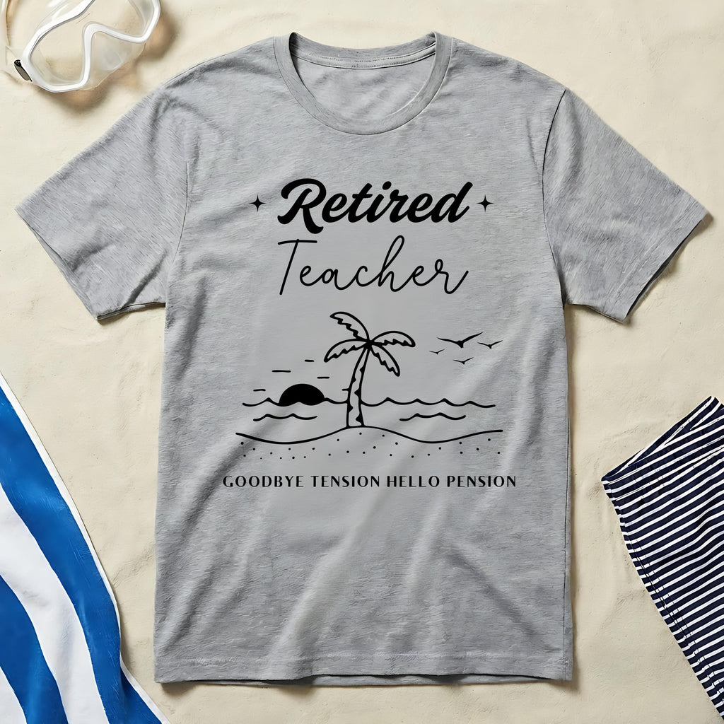 Retired Teacher Goodbye Tension Hello Pension T-shirt