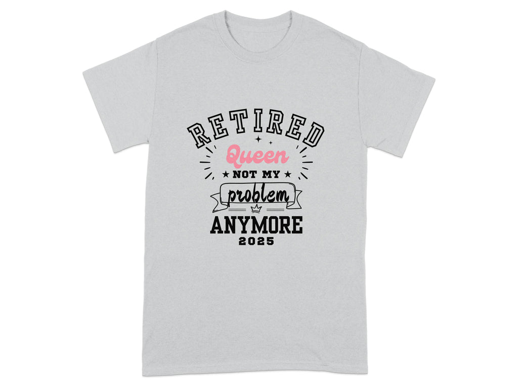 Retired Queen Not My Problem Anymore 2025 product type