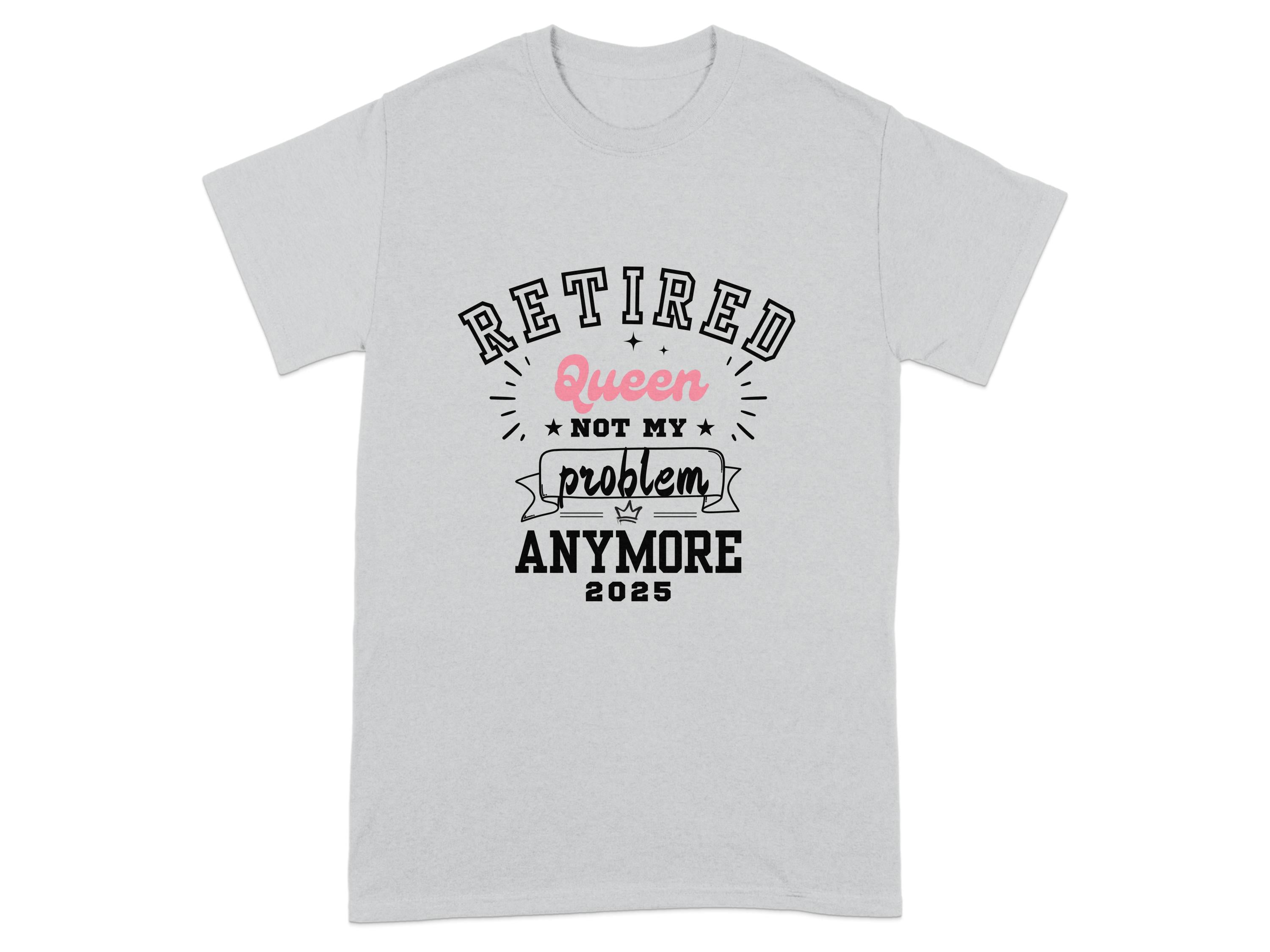 Retired Queen Not My Problem Anymore 2025 product type