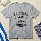Retired Queen Not My Problem Anymore 2026 T-Shirt