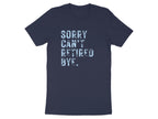 Sorry Can't Retired Bye Funny Retirement T-Shirt