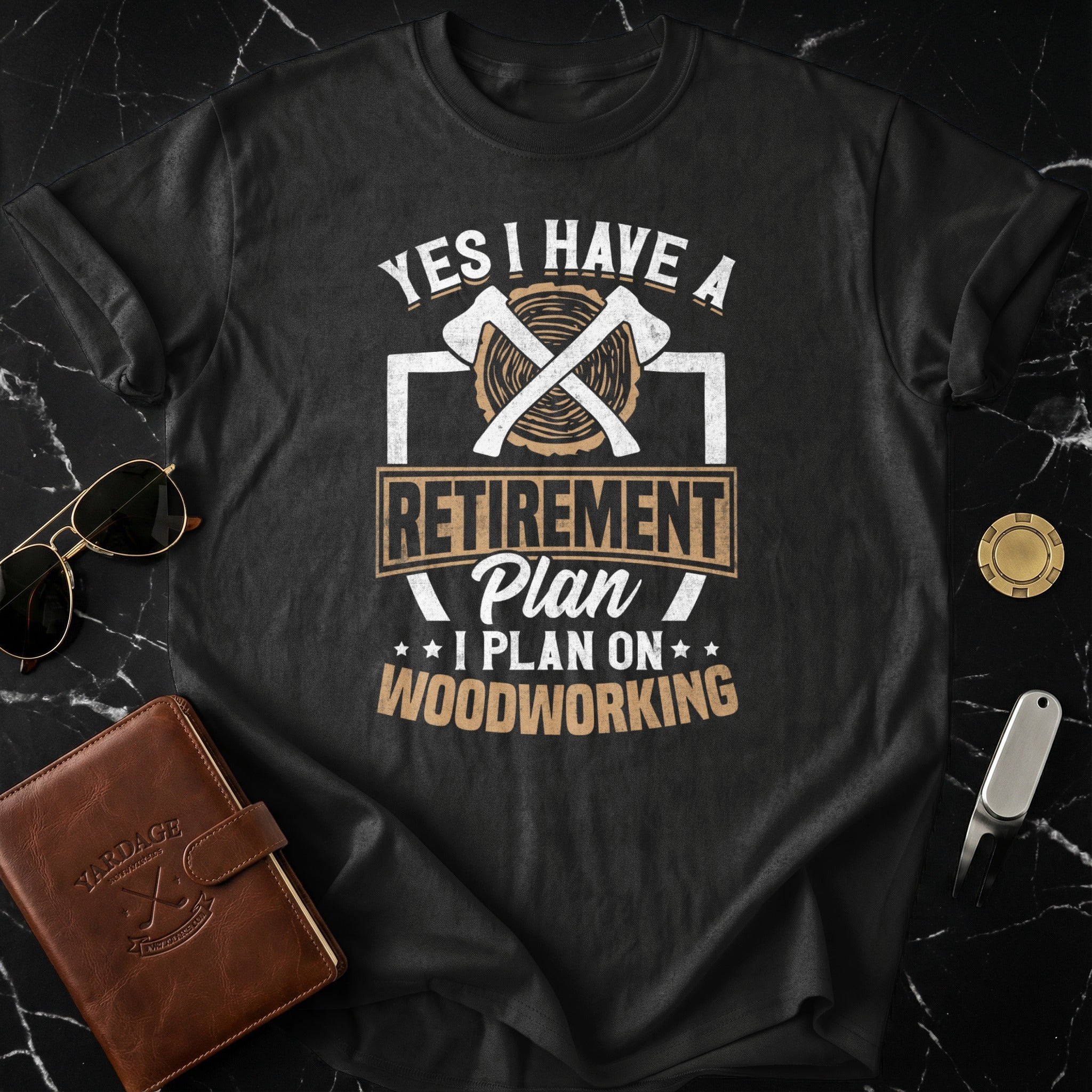 Yes I Have A Retirement Plan I Plan On Woodworking Shirt