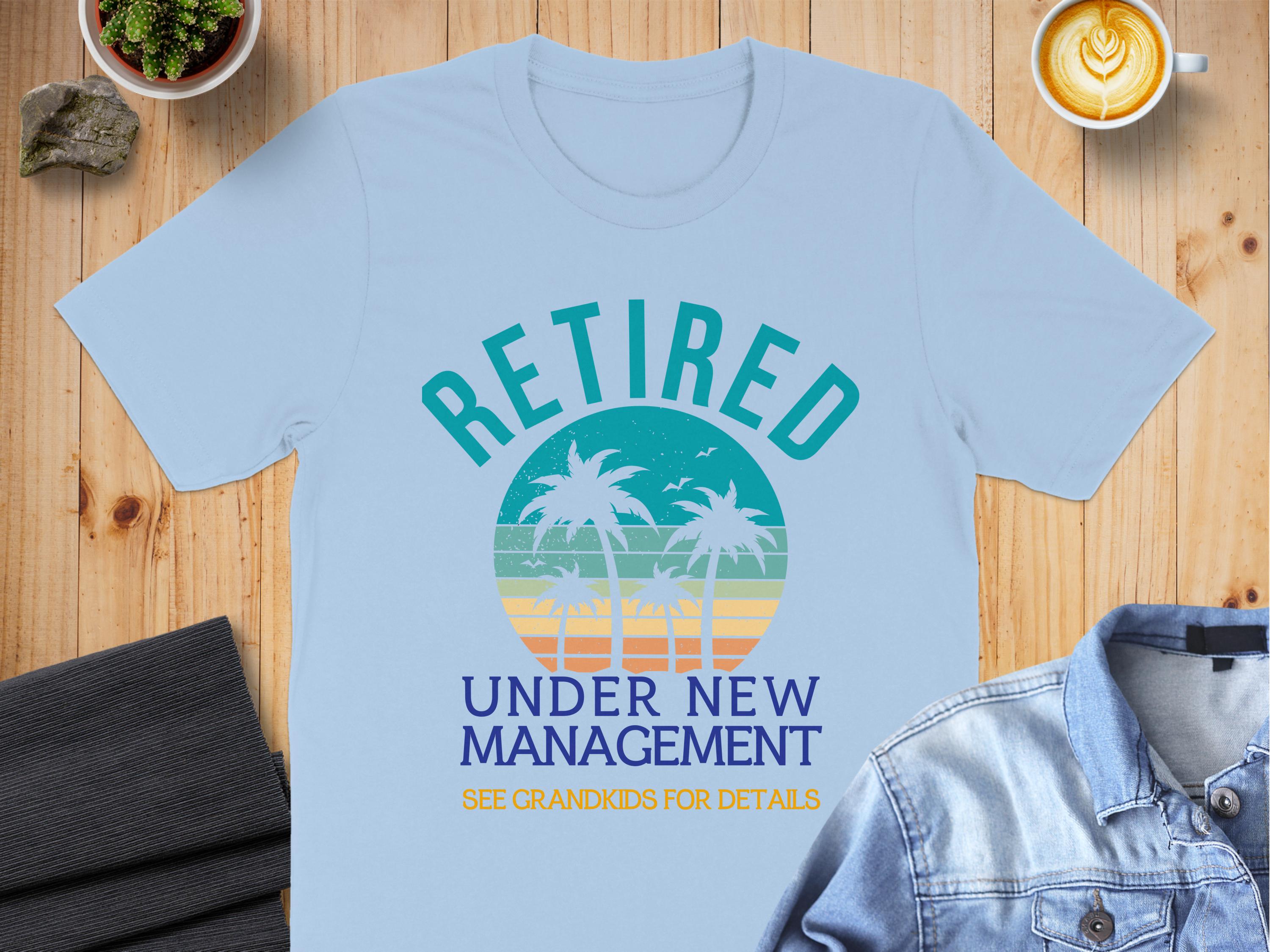 Retired Under New Management T-shirt product type