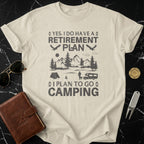 Yes I Do Have A Retirement Plan Camping Shirt
