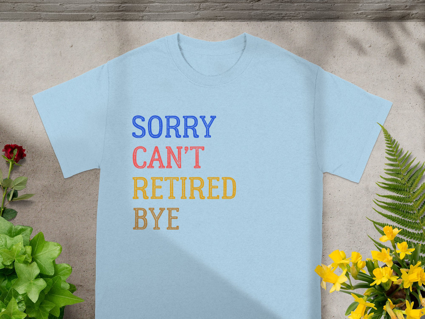 Sorry Can't Retired Bye Colorful Letters Shirt product