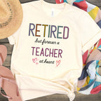 Retired Forever a Teacher at Heart T-Shirt