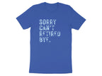 Sorry Can't Retired Bye Funny Retirement Shirt